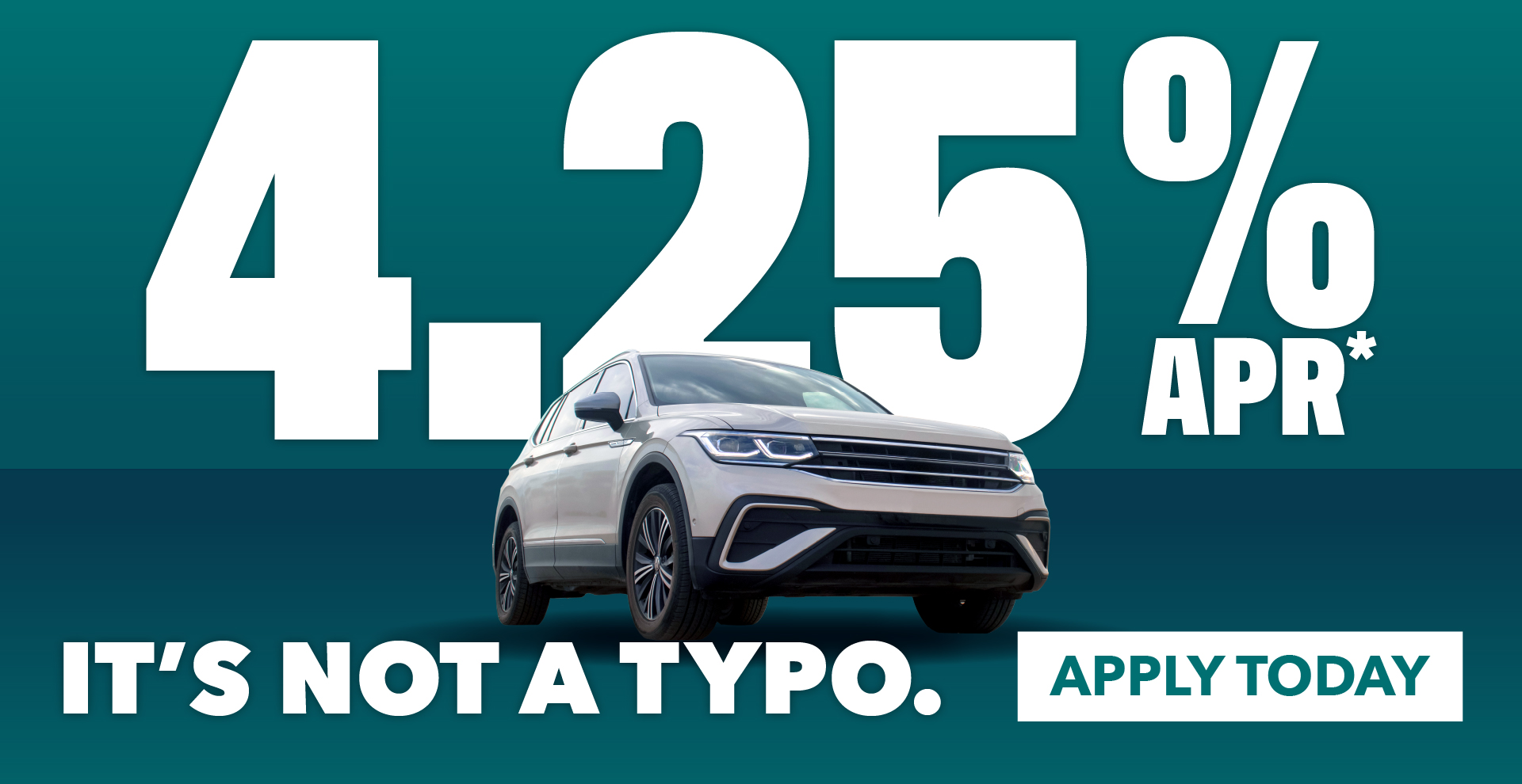 4.25% APR* It's Not A Typo Apply Now